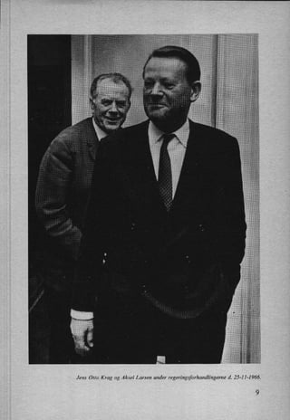 Jens Otto Krag og Aksel Larsen under regeringxforhandlingerne d. 25-11-1966.
9
 