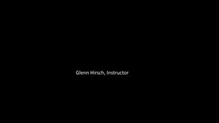 Glenn Hirsch, Instructor
 