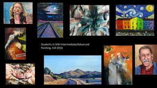 Students in SFAI Intermediate/Advanced
Painting, Fall 2016
 