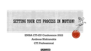 ENISA CTI-EU Conference 2022
Andreas Sfakianakis
CTI Professional
 