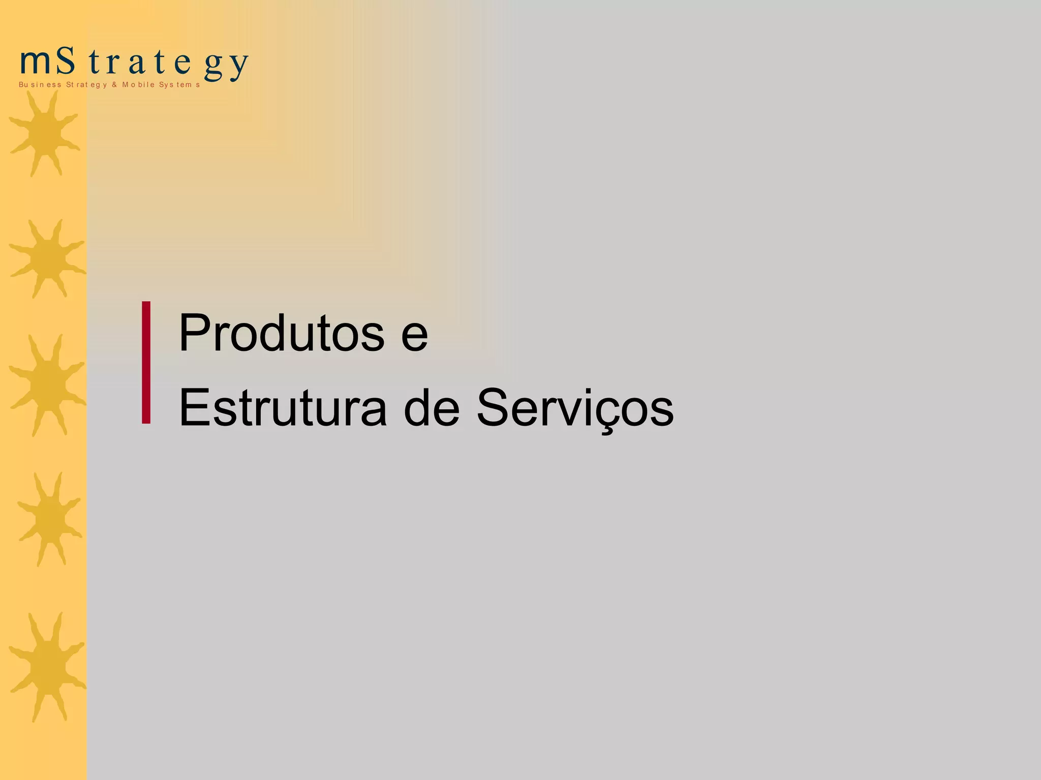 Produtos e  Estrutura de Serviços 