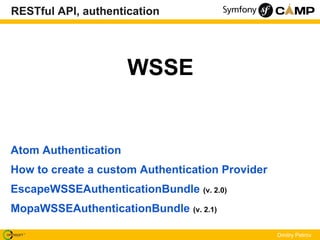 RESTful API, authentication




                      WSSE


Atom Authentication
How to create a custom Authentication Pro...