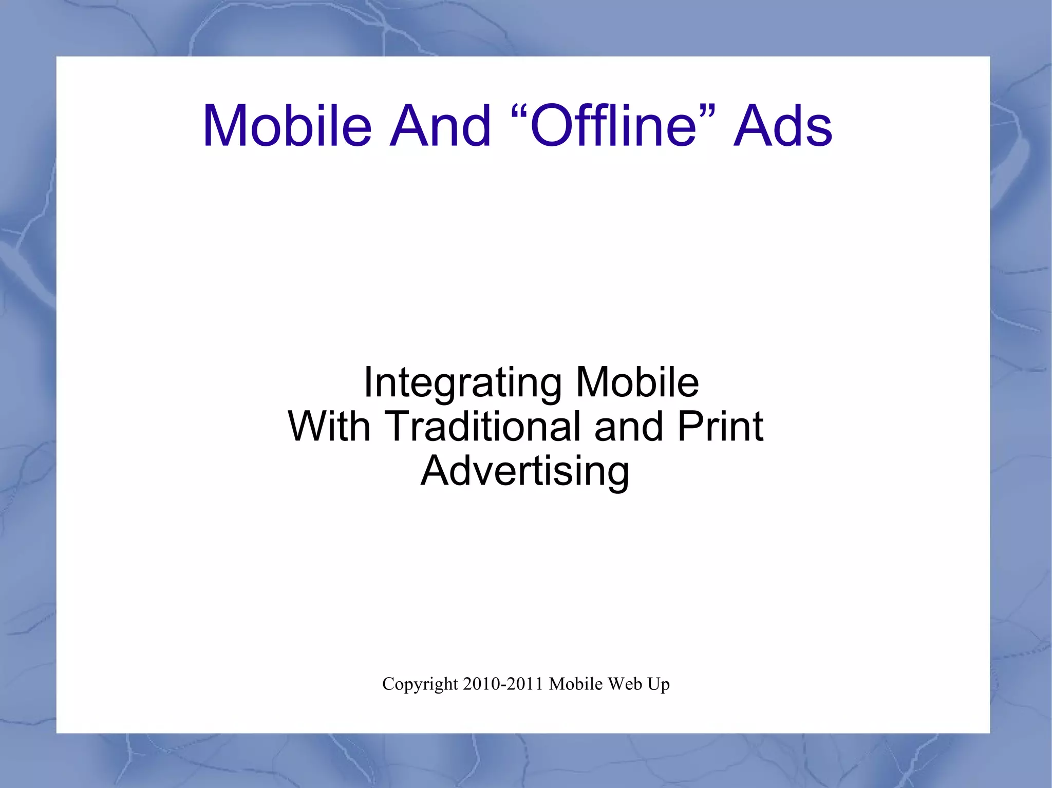 Mobile And “Offline” Ads  Integrating Mobile With Traditional and Print Advertising 