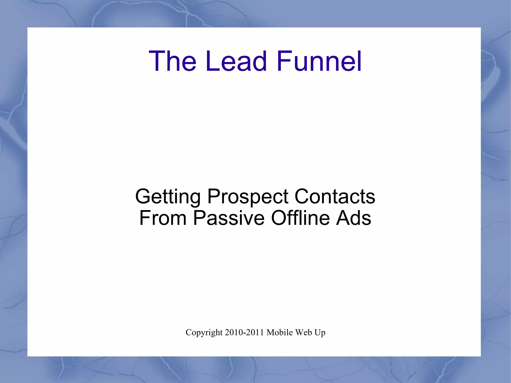 The Lead Funnel Getting Prospect Contacts From Passive Offline Ads 