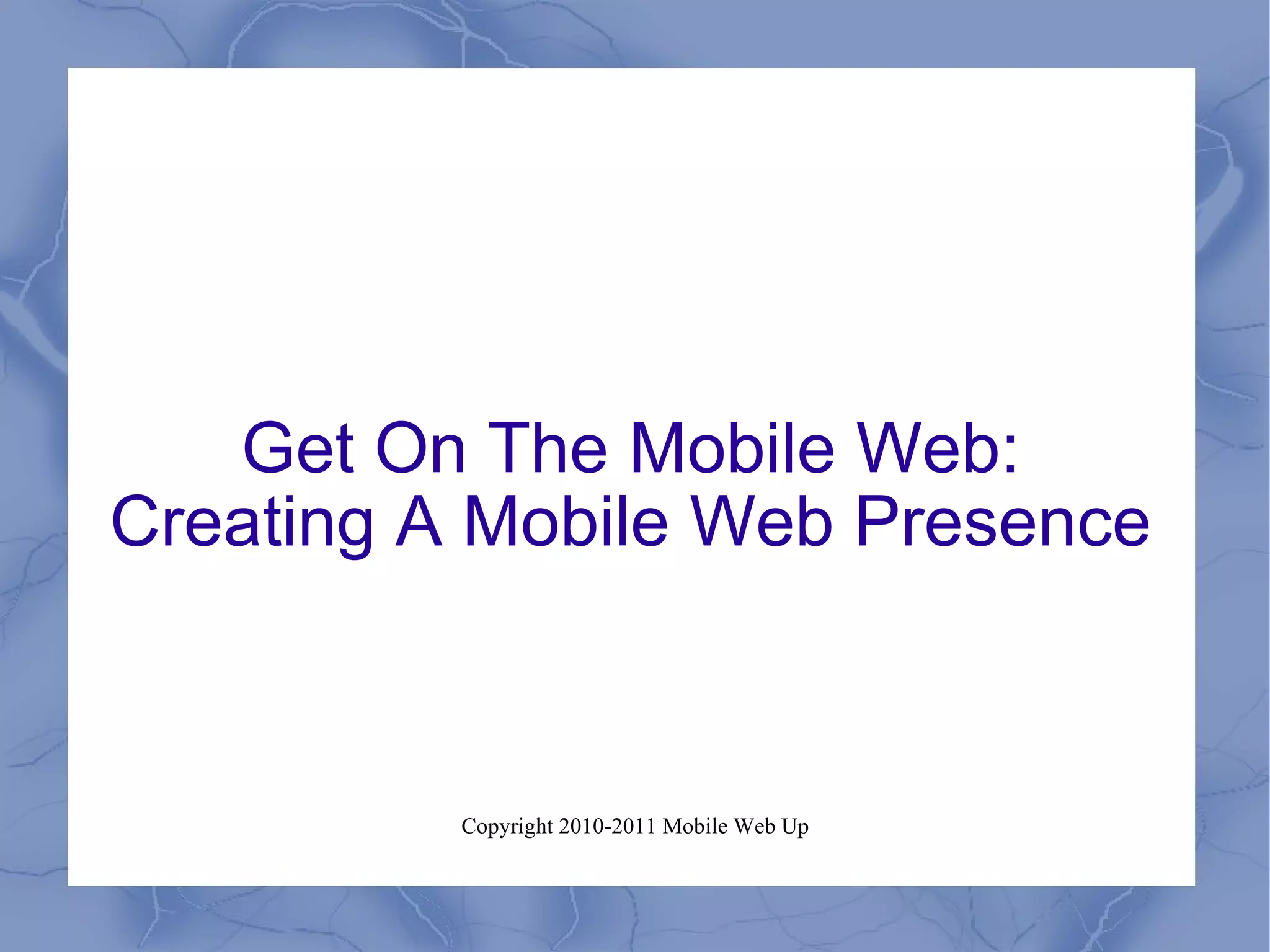 Get On The Mobile Web: Creating A Mobile Web Presence 