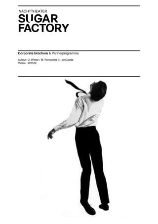 Corporate brochure & Partnerprogramma

Auteur: D. Winter / M. Fernandes / I. de Goede
Versie: 091120
 