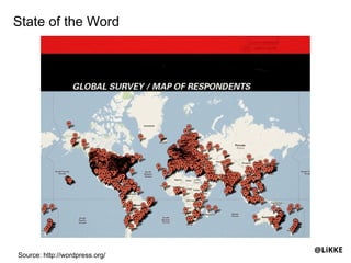 State of the Word




                                @LiKKE
Source: http://wordpress.org/
 
