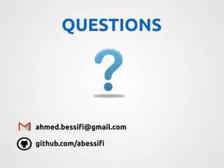 QUESTIONS 
ahmed.bessifi@gmail.com 
github.com/abessifi 
