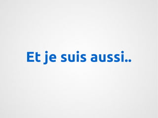 Et je suis aussi.. 
 