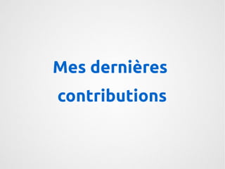 Mes dernières 
contributions 
 