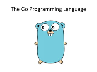 The Go Programming Language
 
