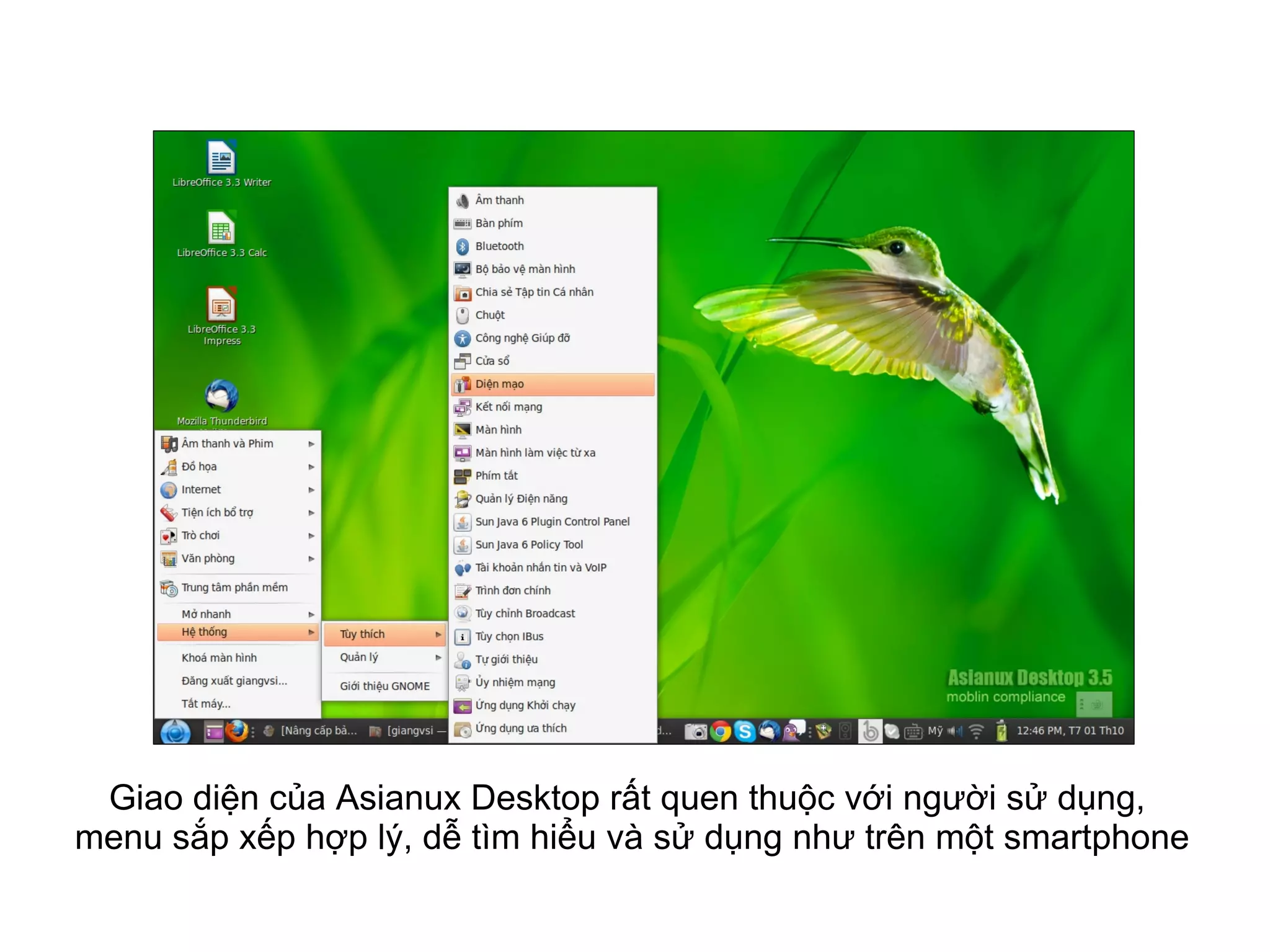 Giao diện của Asianux Desktop rất quen thuộc với người sử dụng,
menu sắp xếp hợp lý, dễ tìm hiểu và sử dụng như trên một smartphone
 