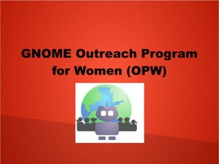 GNOME Outreach Program
for Women (OPW)
 