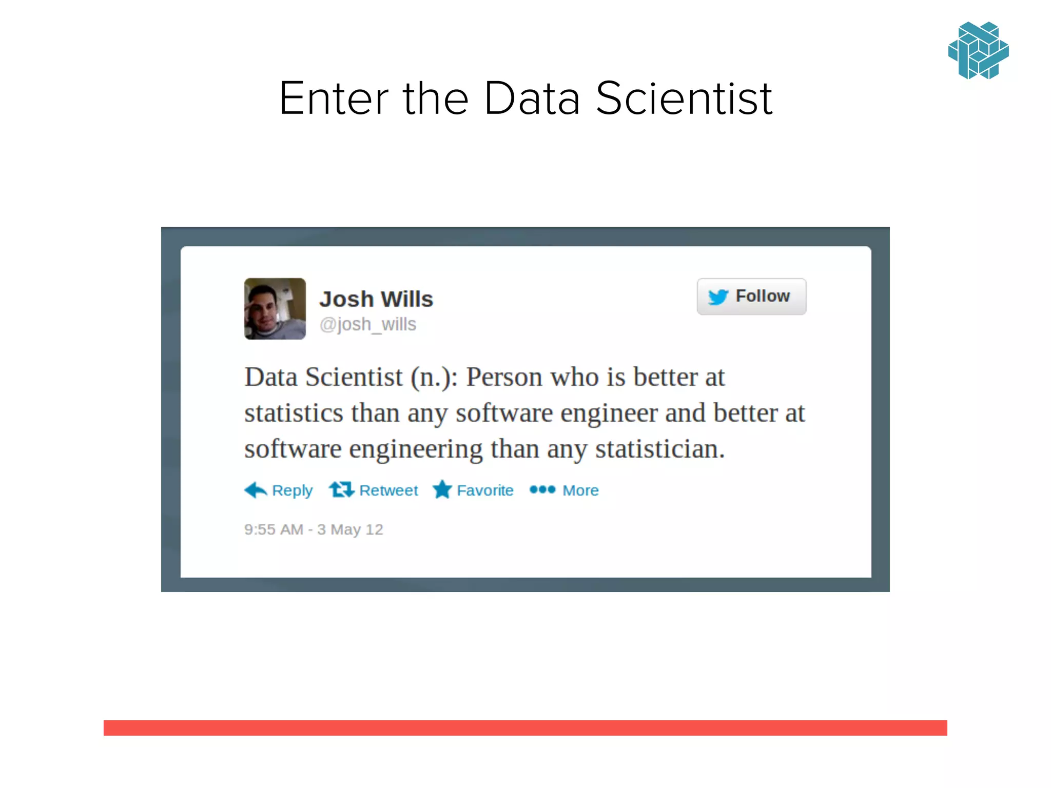 Enter the Data Scientist
 