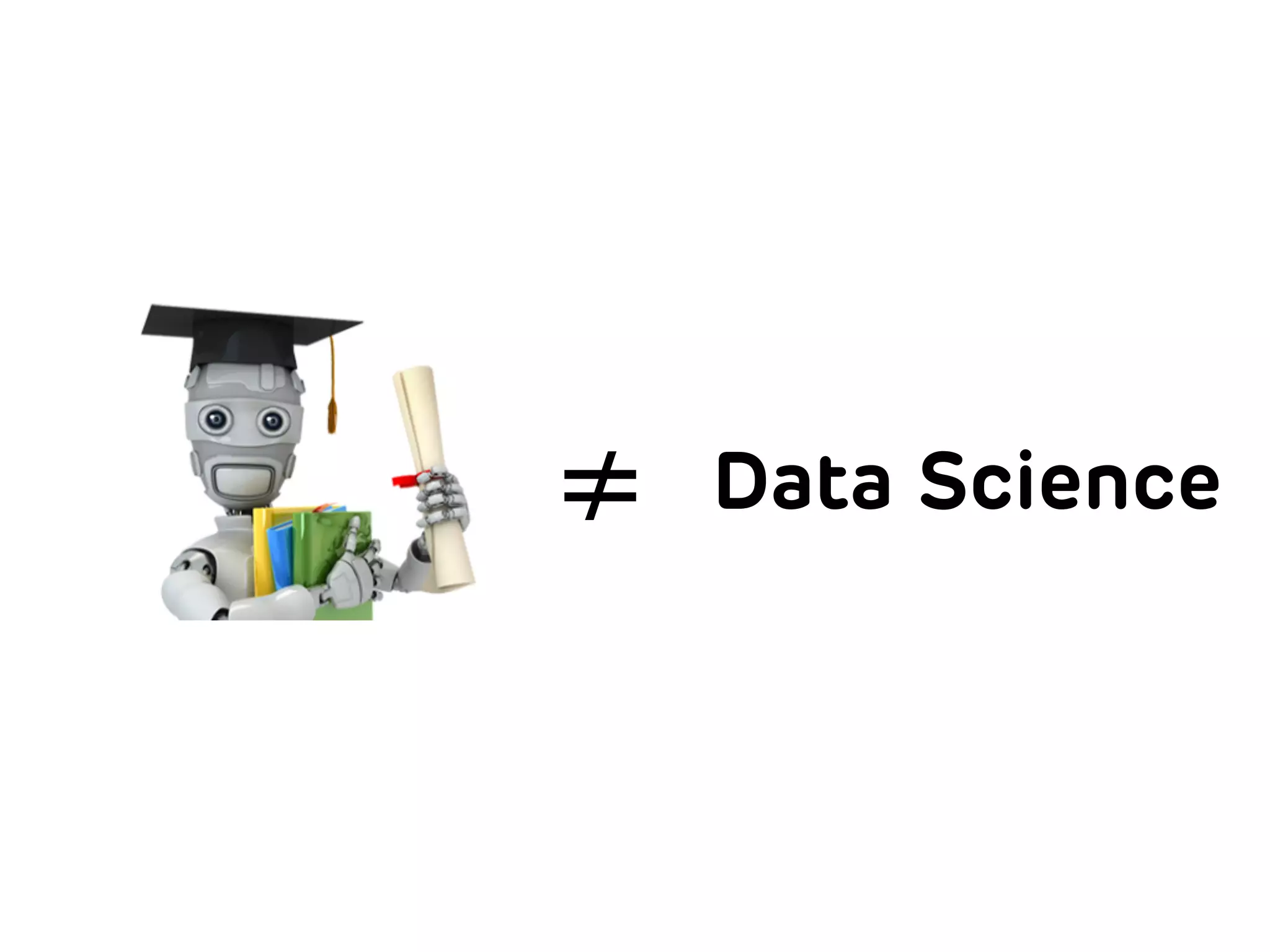 ≠ Data Science
 