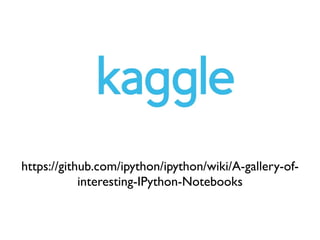 https://github.com/ipython/ipython/wiki/A-gallery-of-
interesting-IPython-Notebooks
 