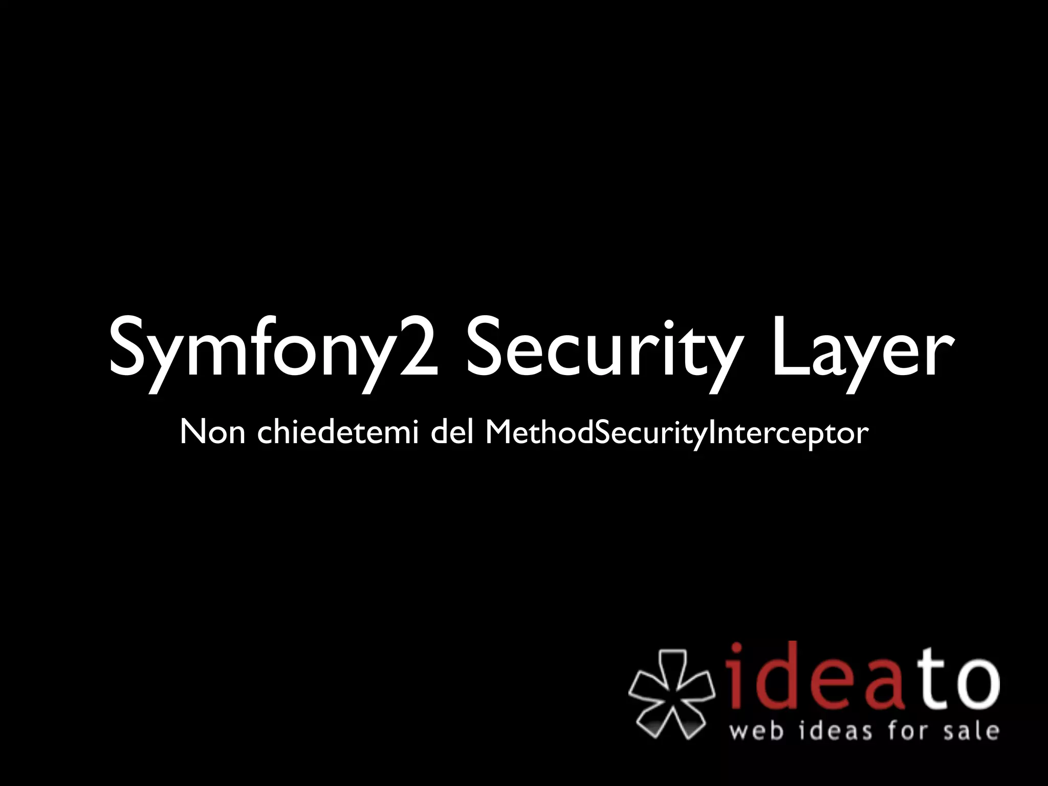 Symfony2 Security Layer Non chiedetemi del MethodSecurityInterceptor 