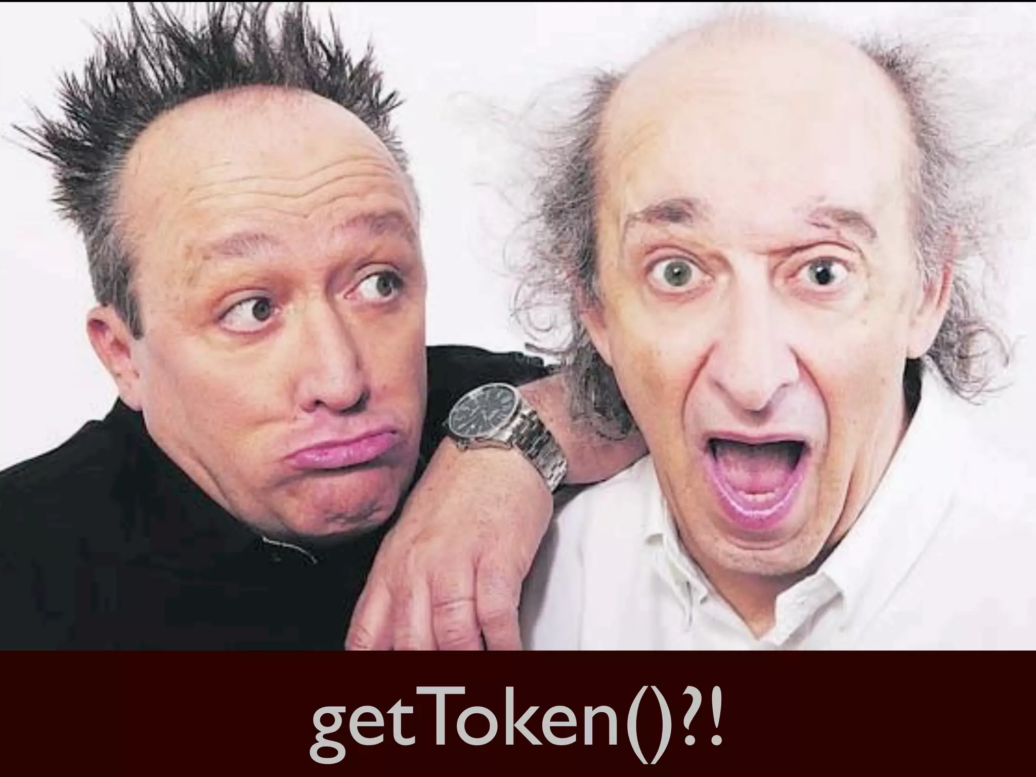getToken()?! 