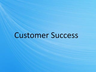 Customer Success
 
