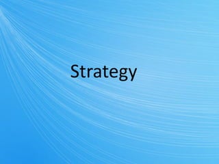 Strategy
 