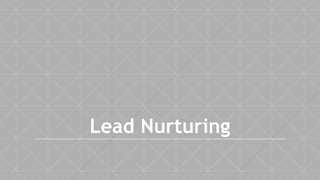 Lead Nurturing
 