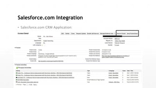 Salesforce.com Integration
• Salesforce.com CRM Application:
 