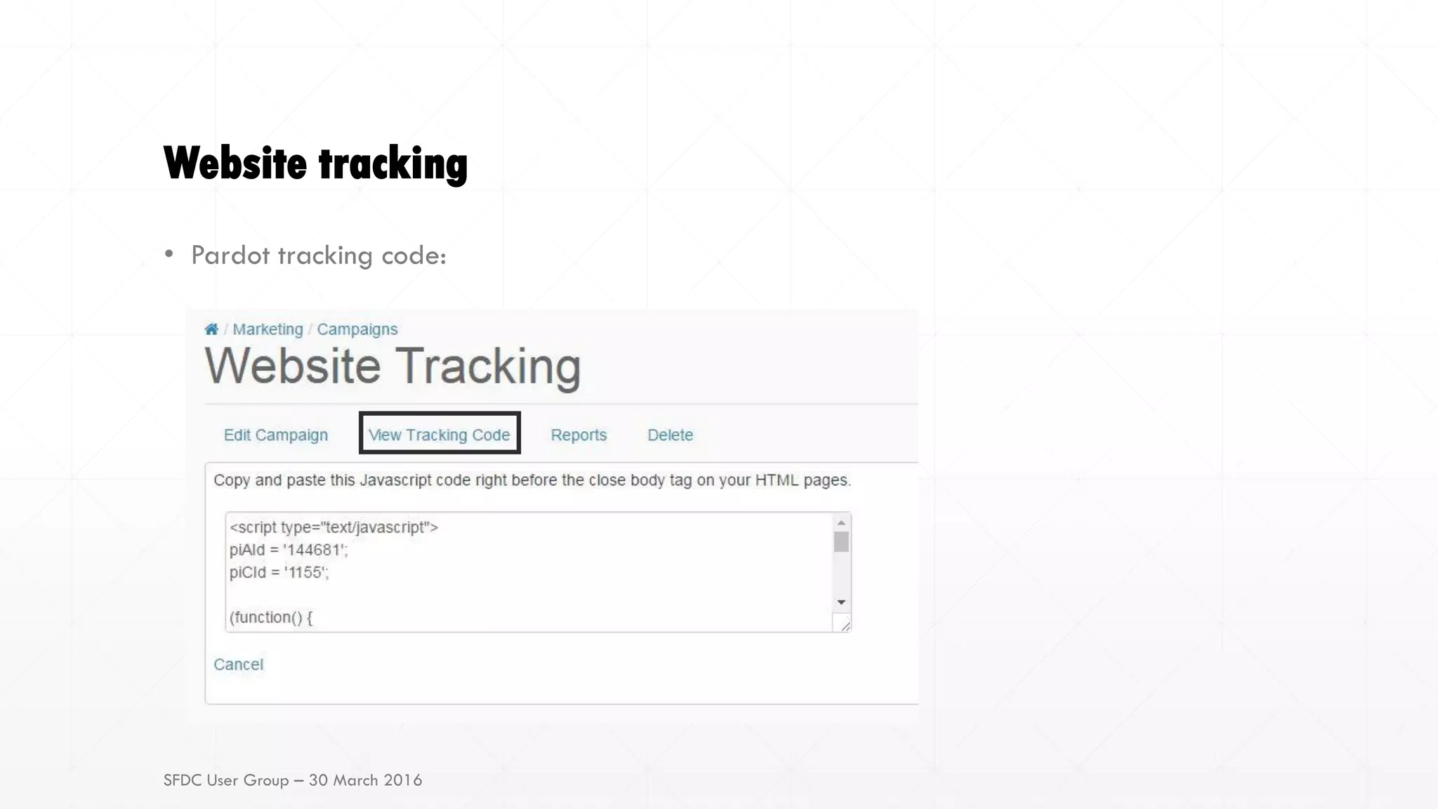 Website tracking
• Pardot tracking code:
SFDC User Group – 30 March 2016
 