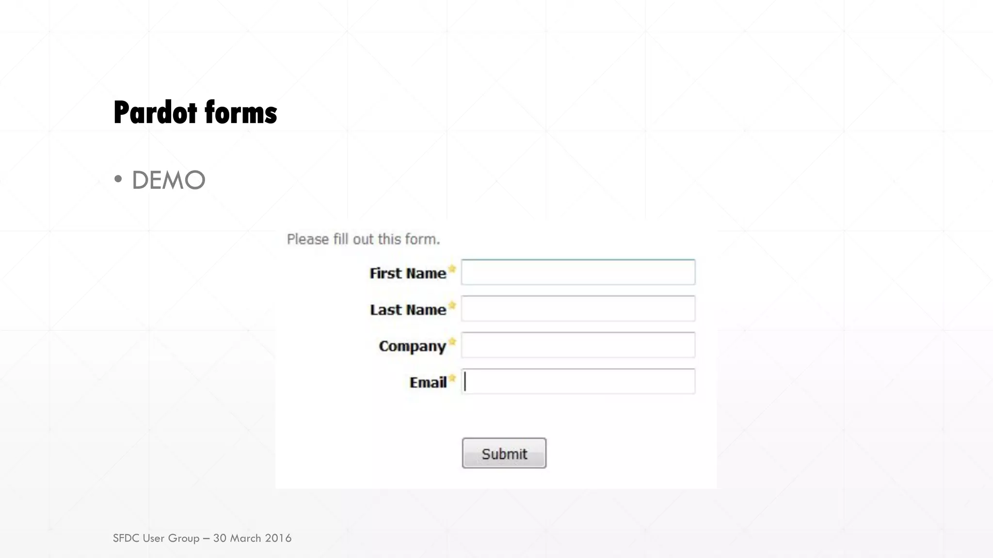 Pardot forms
• DEMO
SFDC User Group – 30 March 2016
 