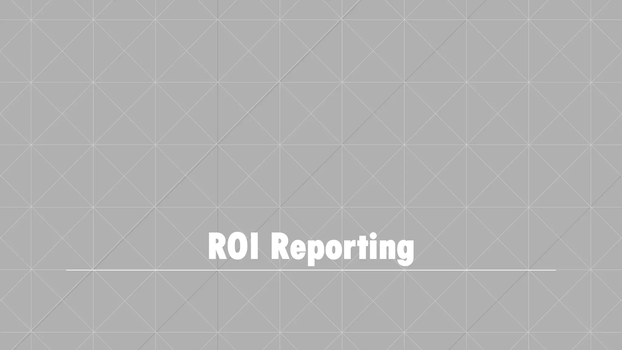 ROI Reporting
 