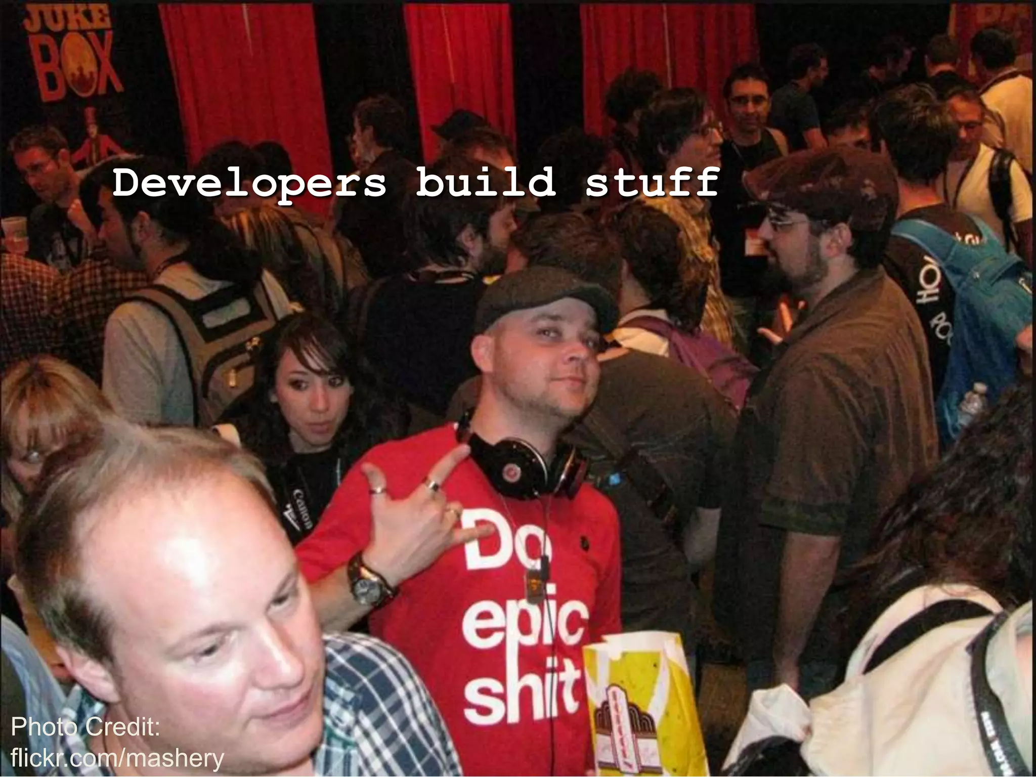 Developers build stuffPhoto Credit: flickr.com/mashery