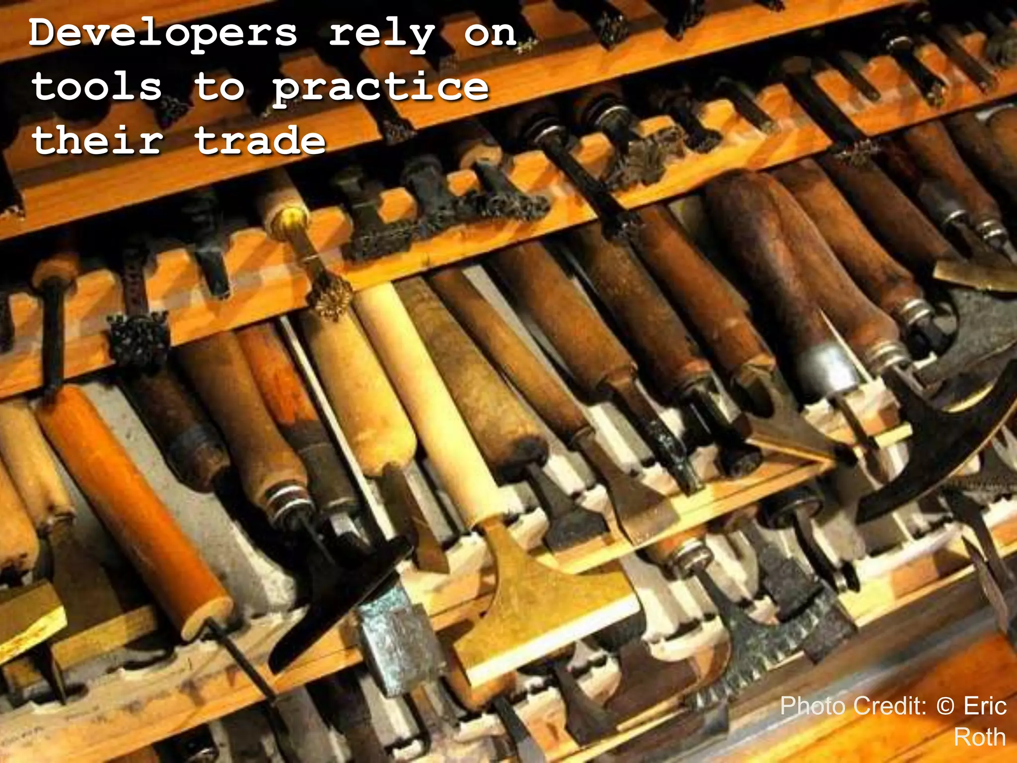 Developers rely on tools to practice their tradePhoto Credit: © Eric Roth