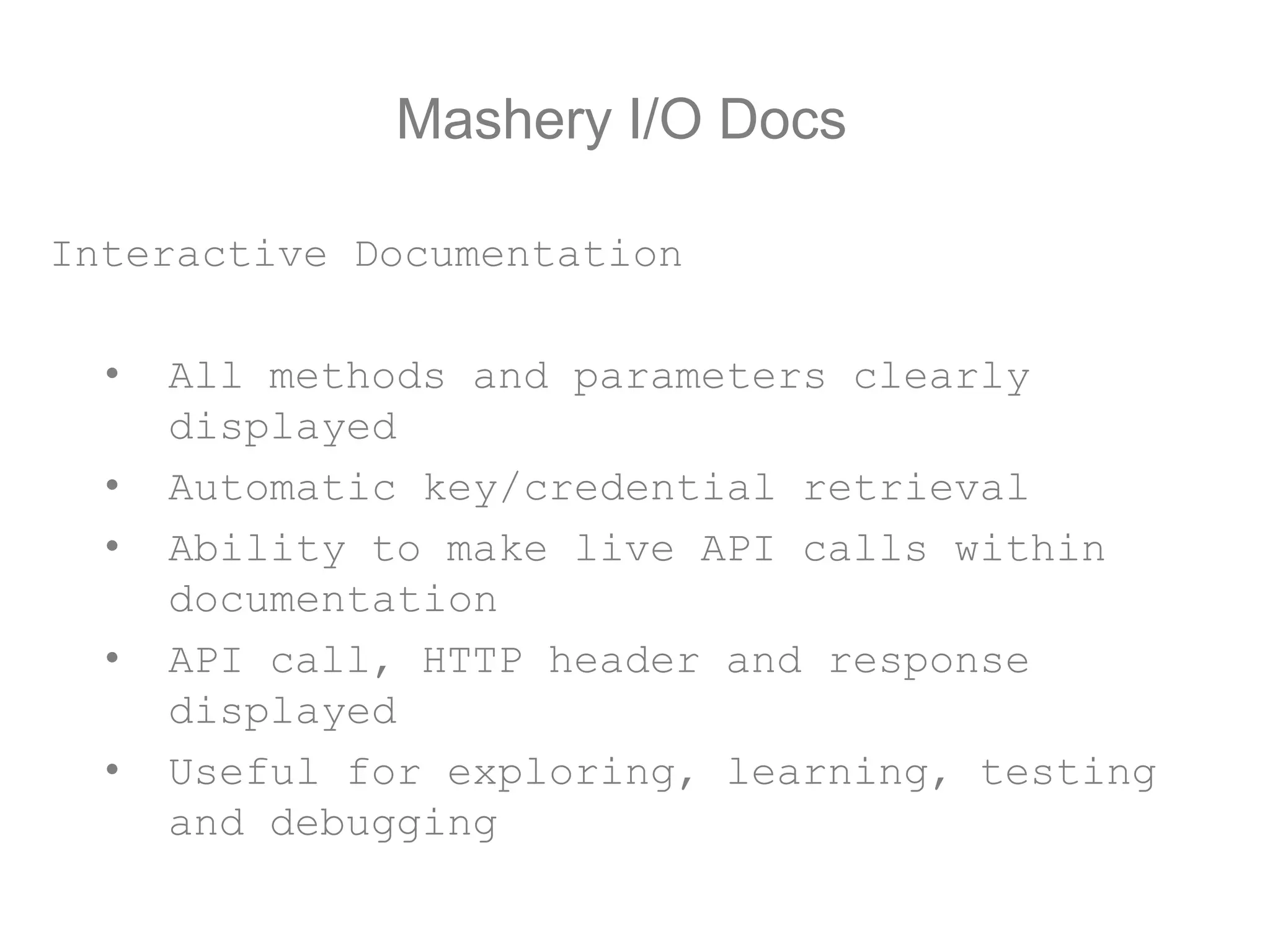 Mashery I/O DocsInteractive DocumentationAll methods and parameters clearly displayed