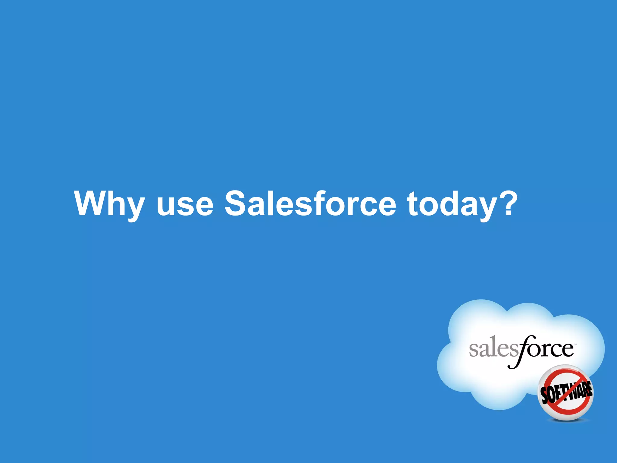 Why use Salesforce today? 