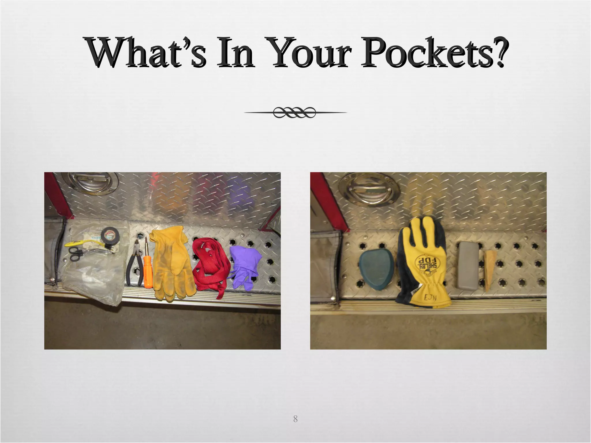 What’s In Your Pockets?What’s In Your Pockets?
8
 
