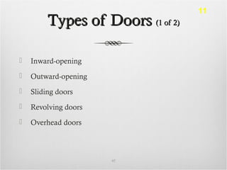 Types of DoorsTypes of Doors (1 of 2)(1 of 2)
 Inward-opening
 Outward-opening
 Sliding doors
 Revolving doors
 Overhead doors
45
11
 