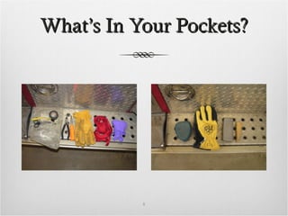 What’s In Your Pockets?What’s In Your Pockets?
8
 