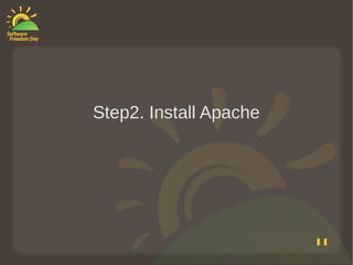 Step2. Install Apache




                        11
 