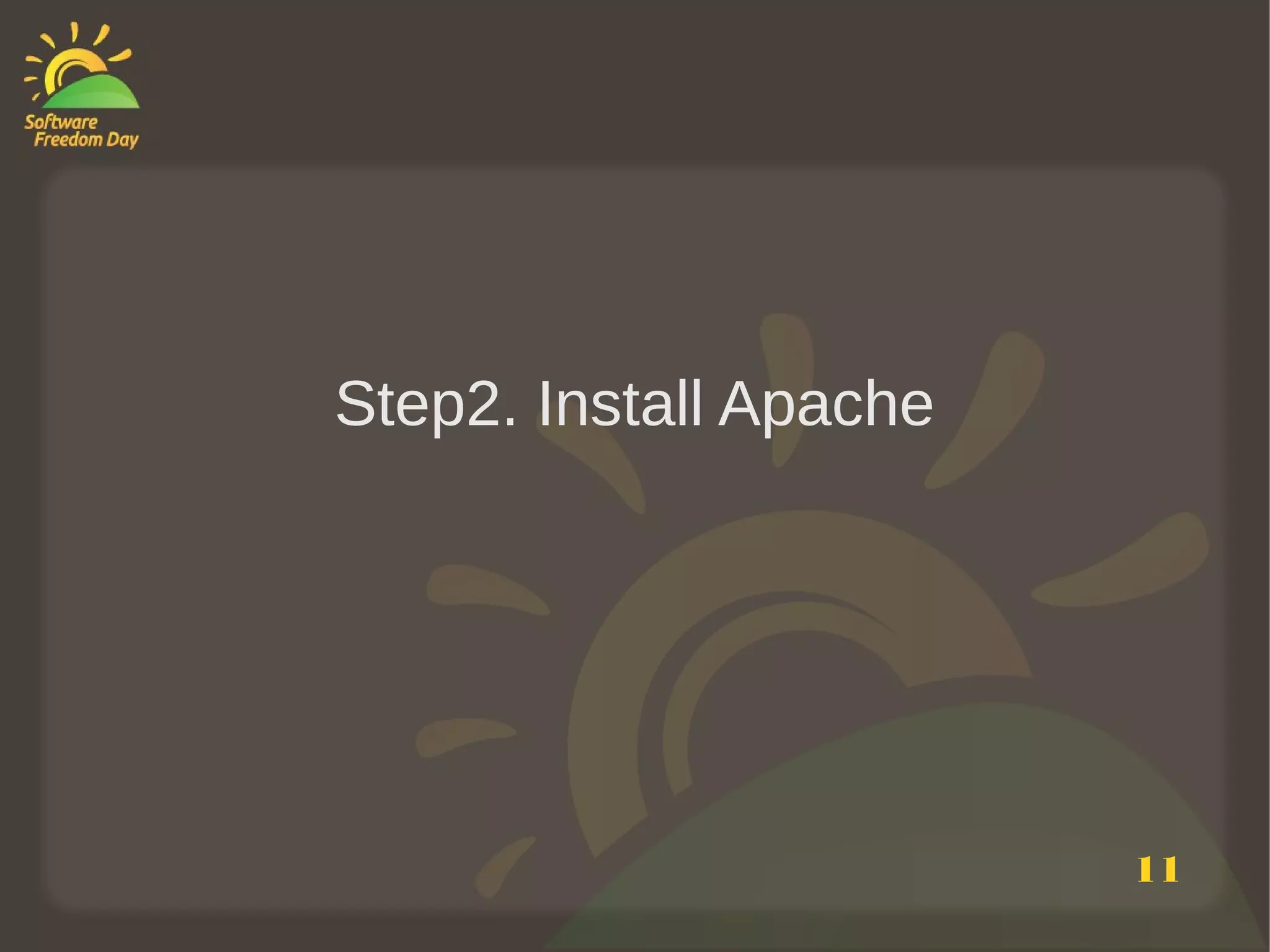 Step2. Install Apache




                        11
 