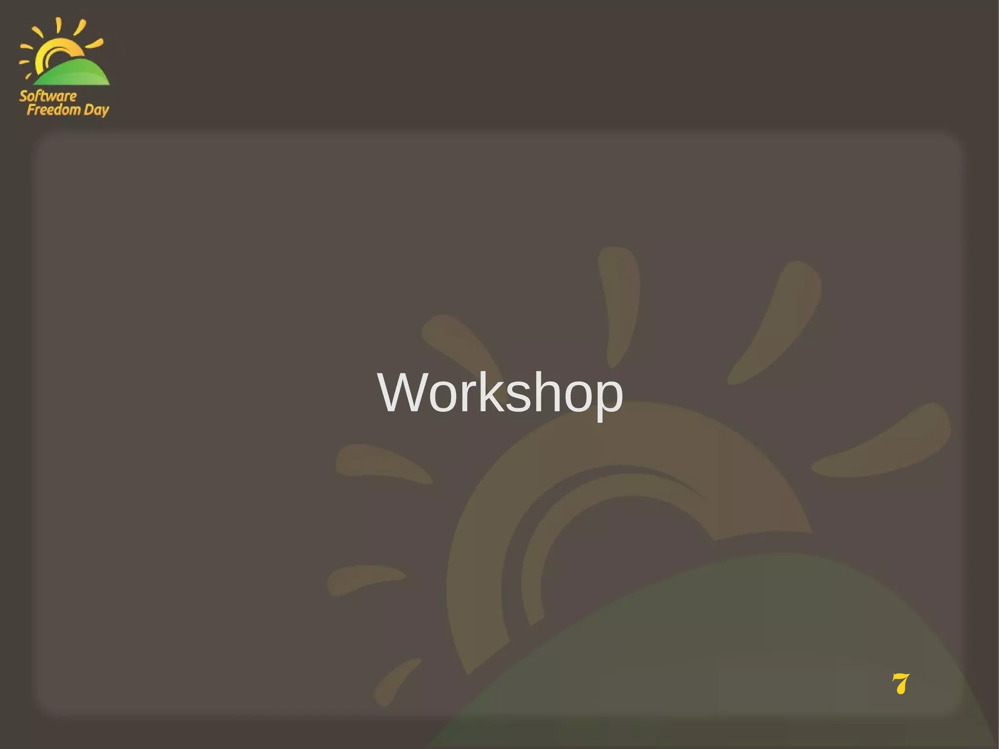 Workshop




           7
 