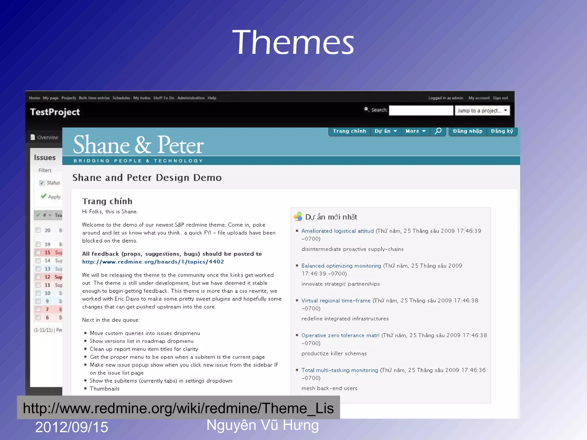 Themes




http://www.redmine.org/wiki/redmine/Theme_Lis
  2012/09/15                Nguyễn Vũ Hưng
 