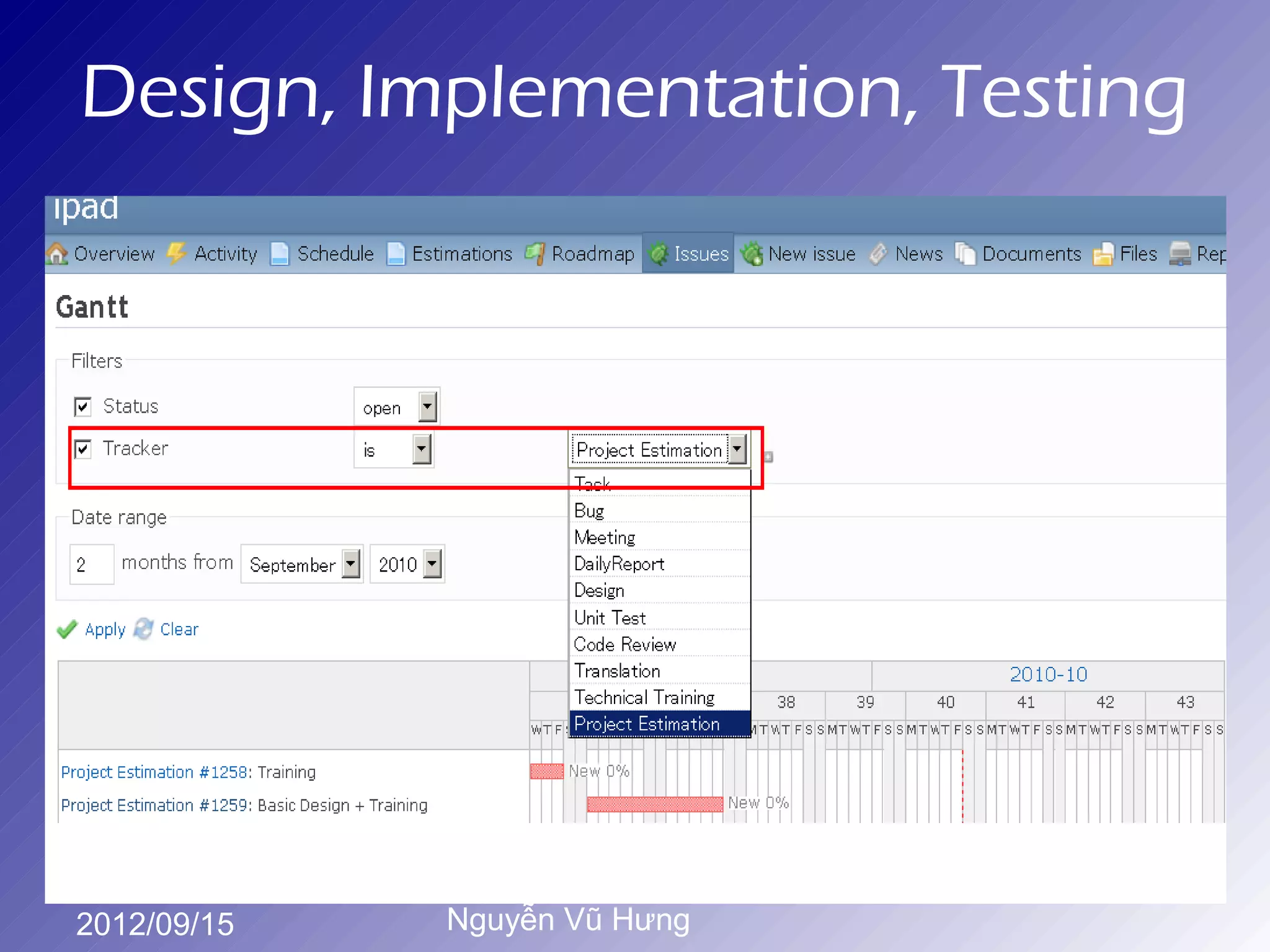 Design, Implementation, Testing




2012/09/15   Nguyễn Vũ Hưng
 