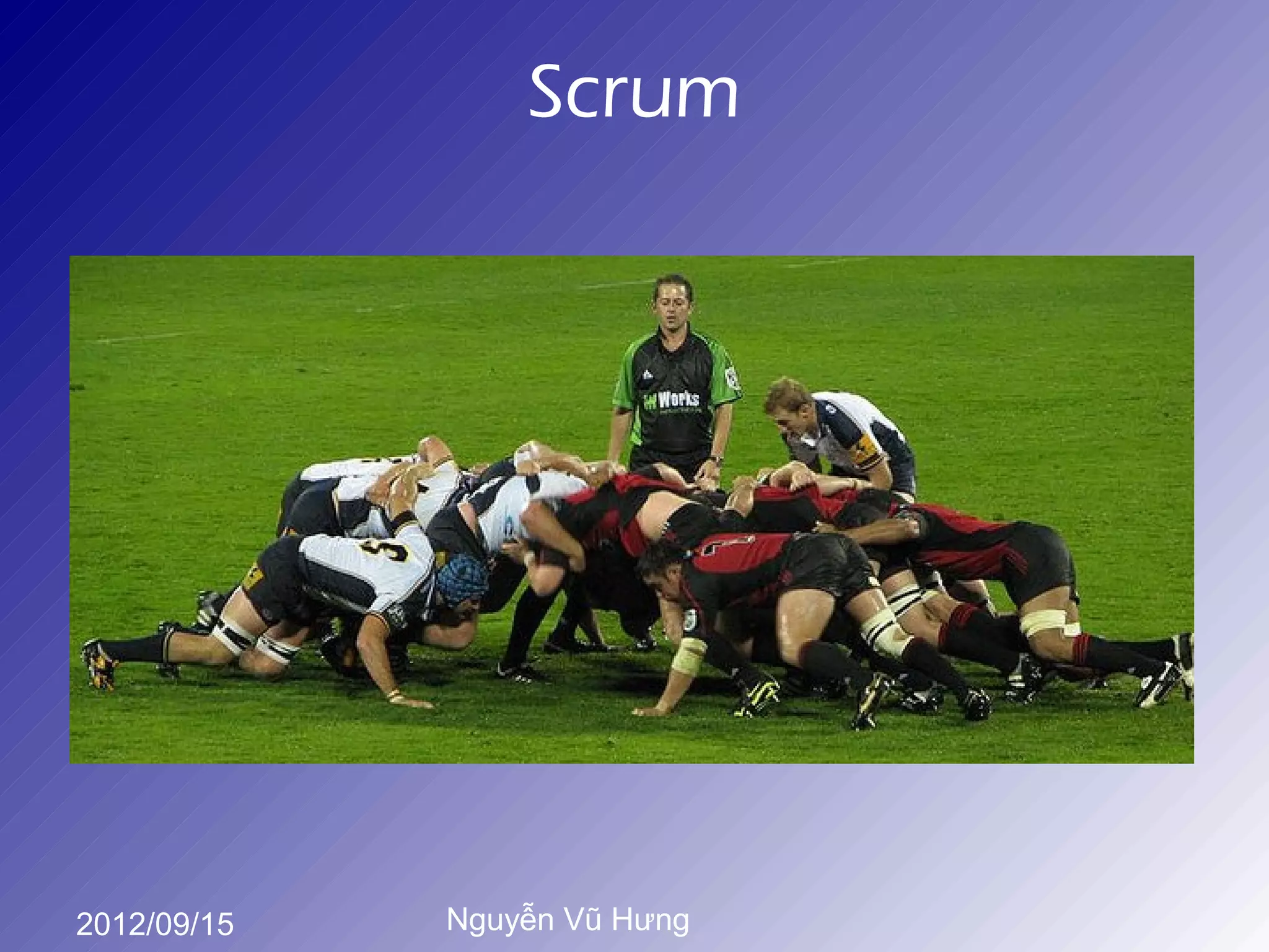 Scrum




2012/09/15   Nguyễn Vũ Hưng
 
