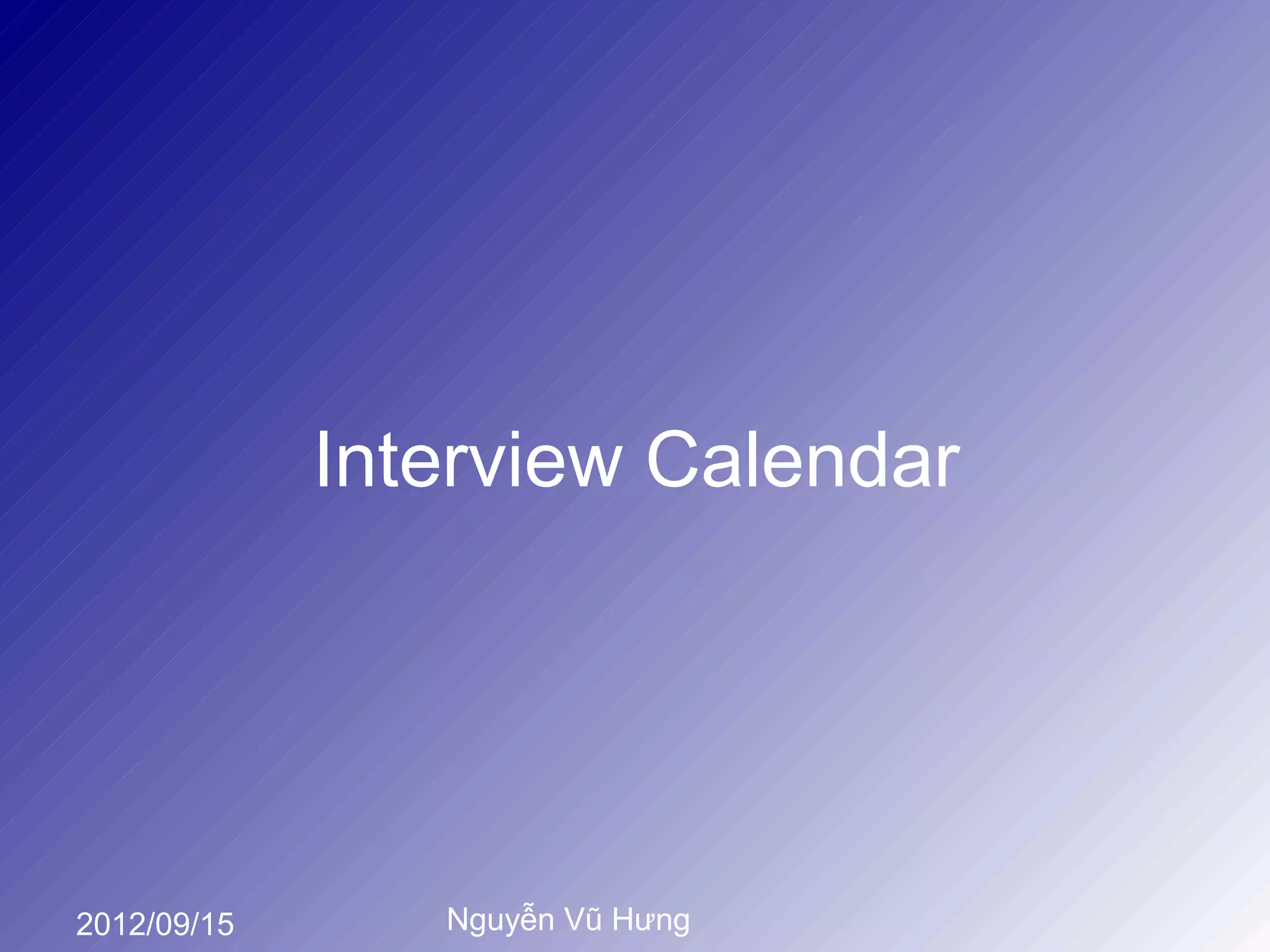 Interview Calendar




2012/09/15      Nguyễn Vũ Hưng
 