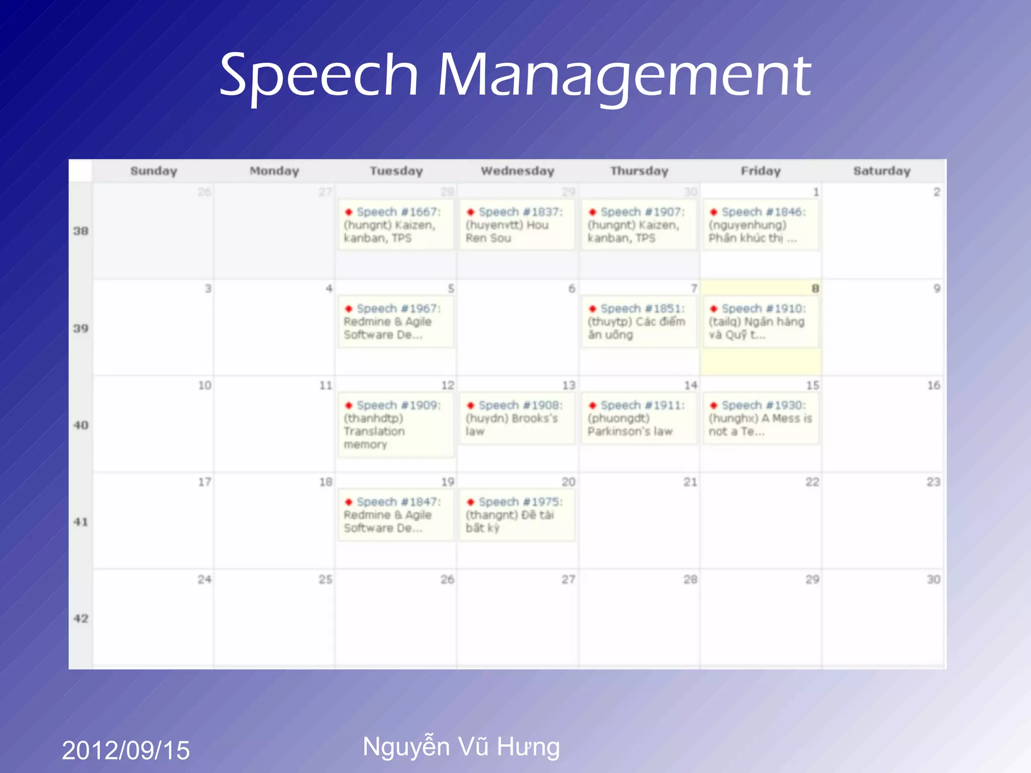 Speech Management




2012/09/15       Nguyễn Vũ Hưng
 