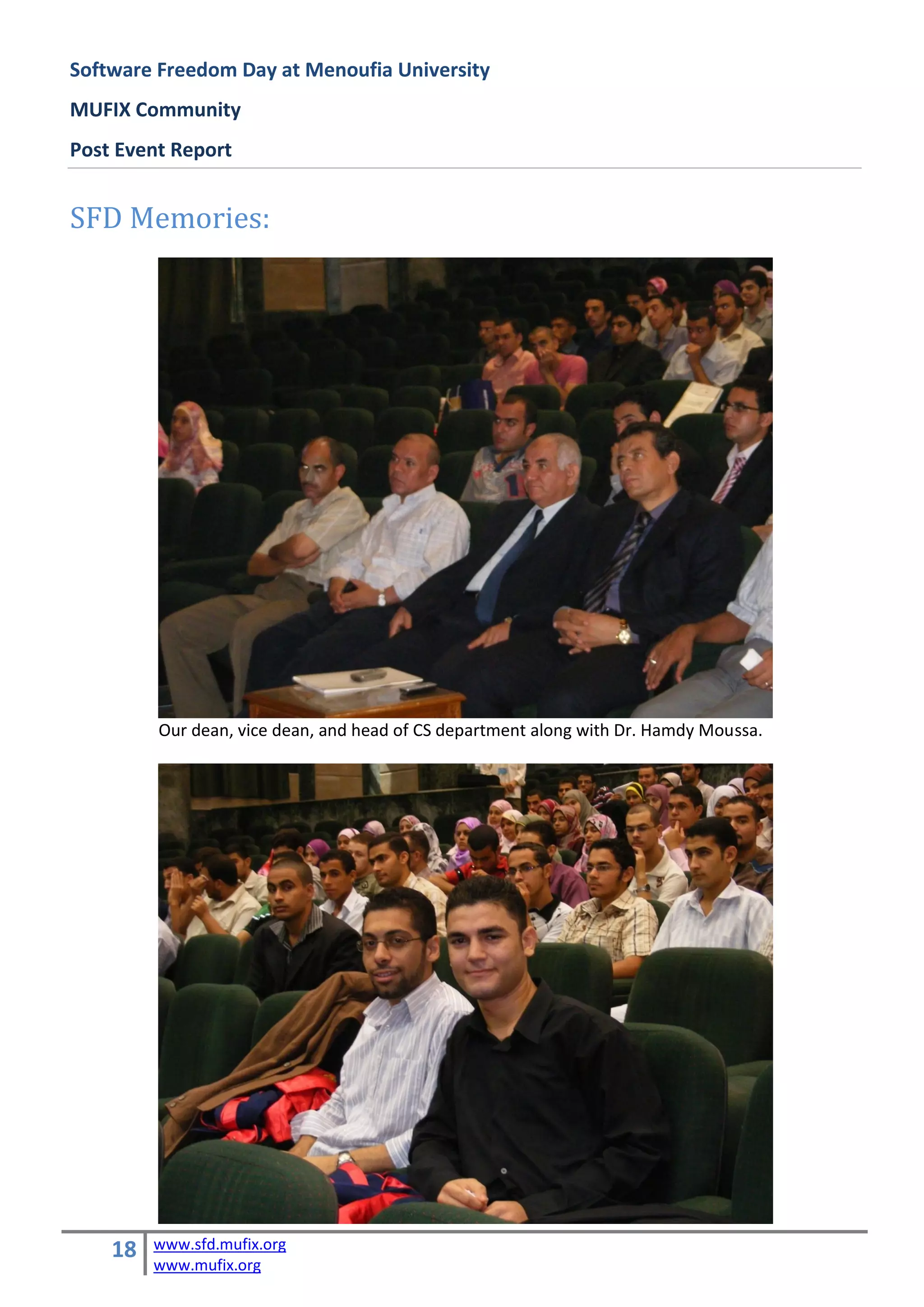 Software Freedom Day at Menoufia University
MUFIX Community
Post Event Report


SFD Memories:




         Our dean, vice dean, and head of CS department along with Dr. Hamdy Moussa.




    18   www.sfd.mufix.org
         www.mufix.org
 