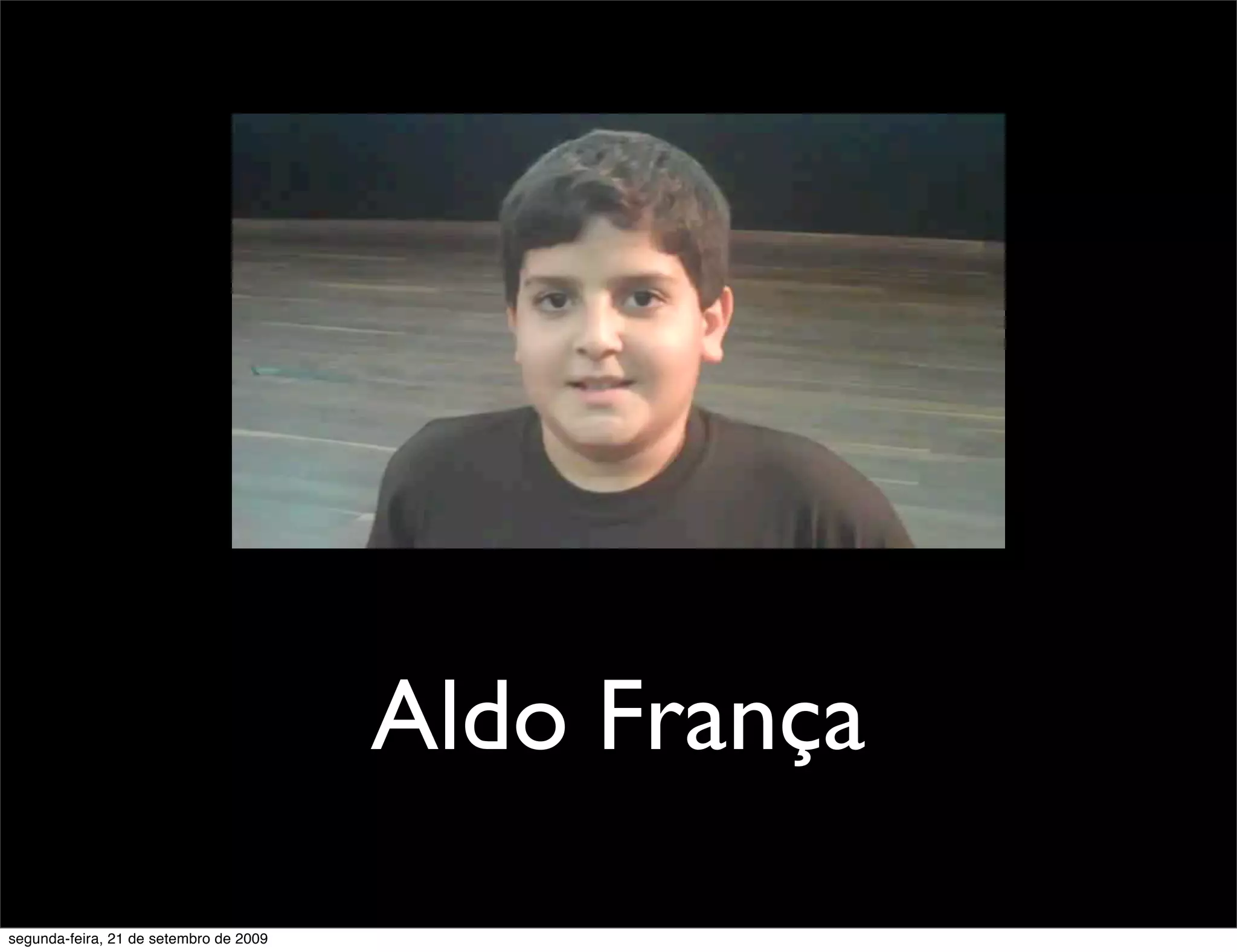 Aldo França segunda-feira, 21 de setembro de 2009 