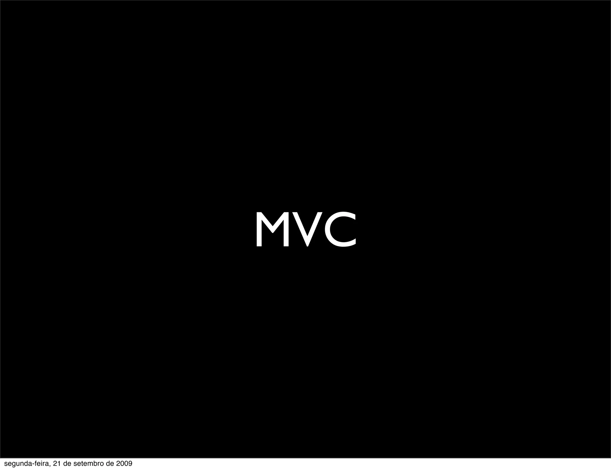 MVC segunda-feira, 21 de setembro de 2009 