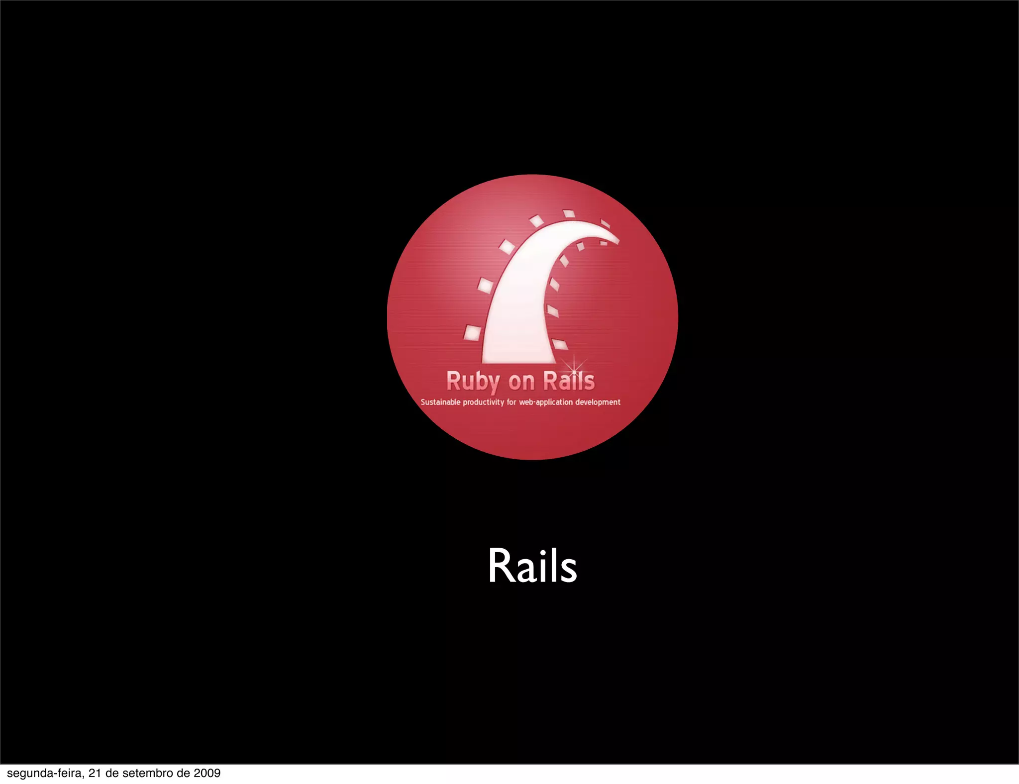 Rails segunda-feira, 21 de setembro de 2009 