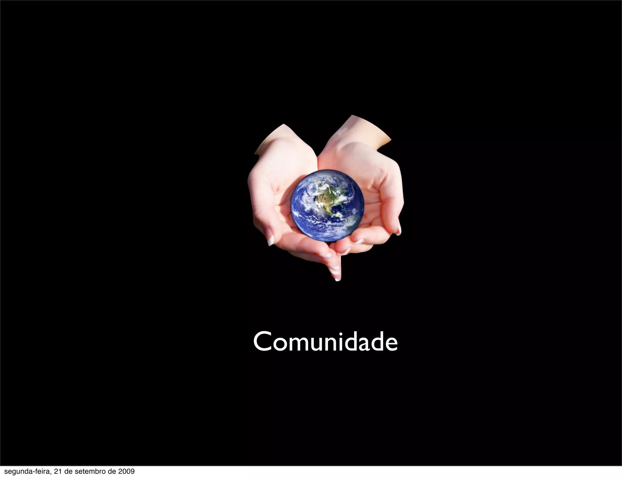 Comunidade segunda-feira, 21 de setembro de 2009 