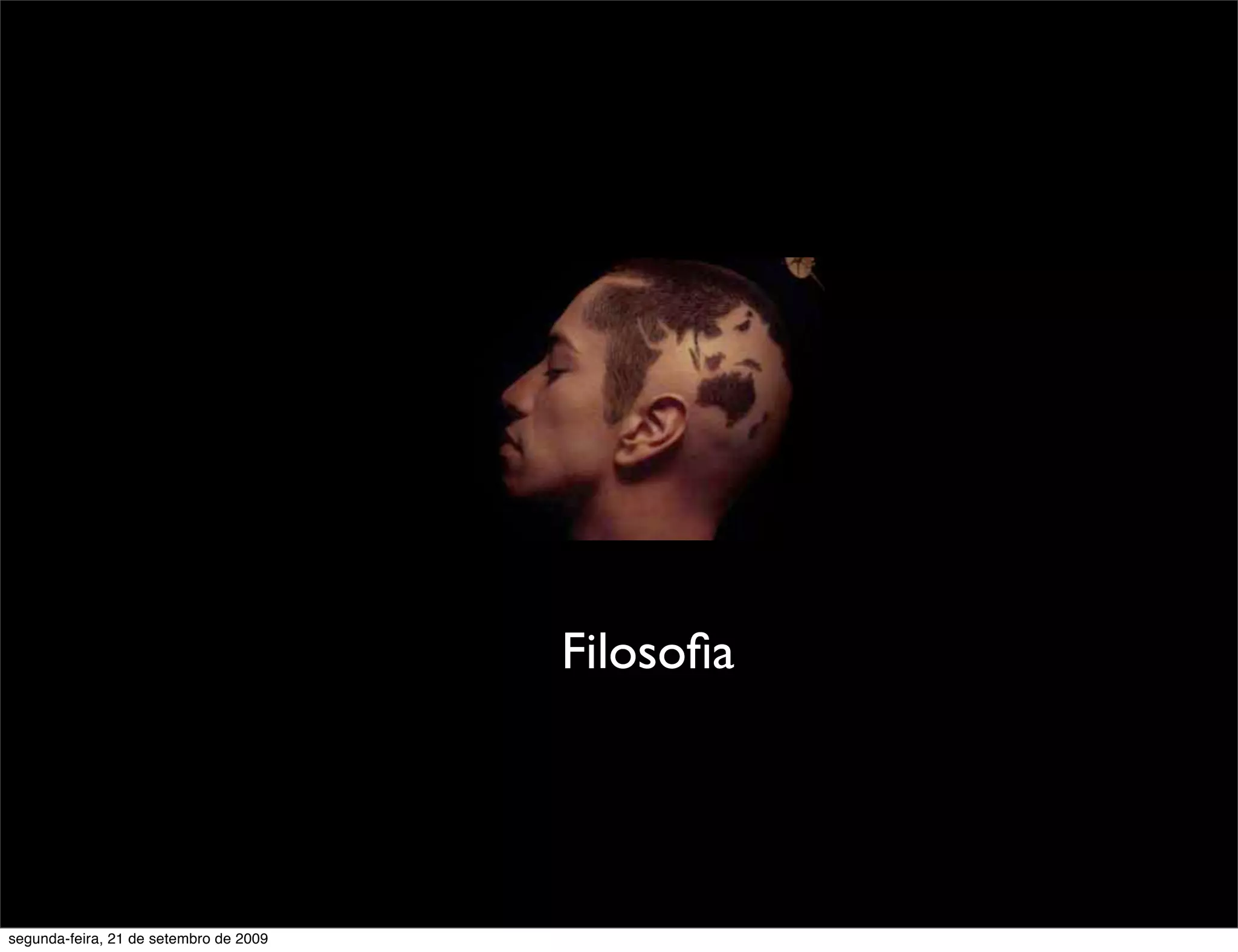 Filosoﬁa segunda-feira, 21 de setembro de 2009 